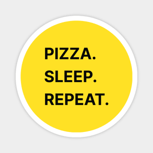 Pizza, Sleep, Repeat Magnet